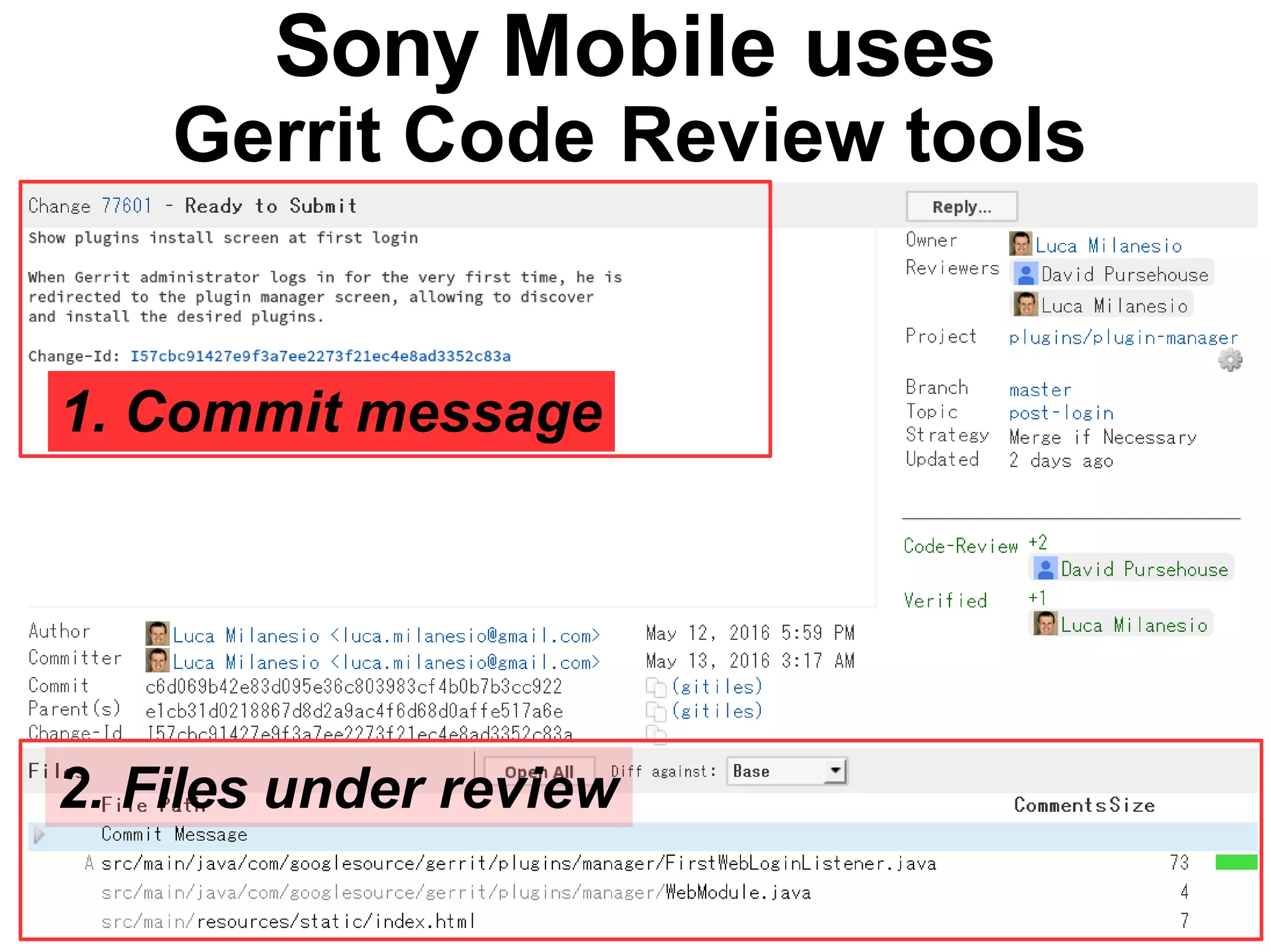 3
Sony Mobile uses
Gerrit Code Review tools
1. Commit message
2. Files under review
 