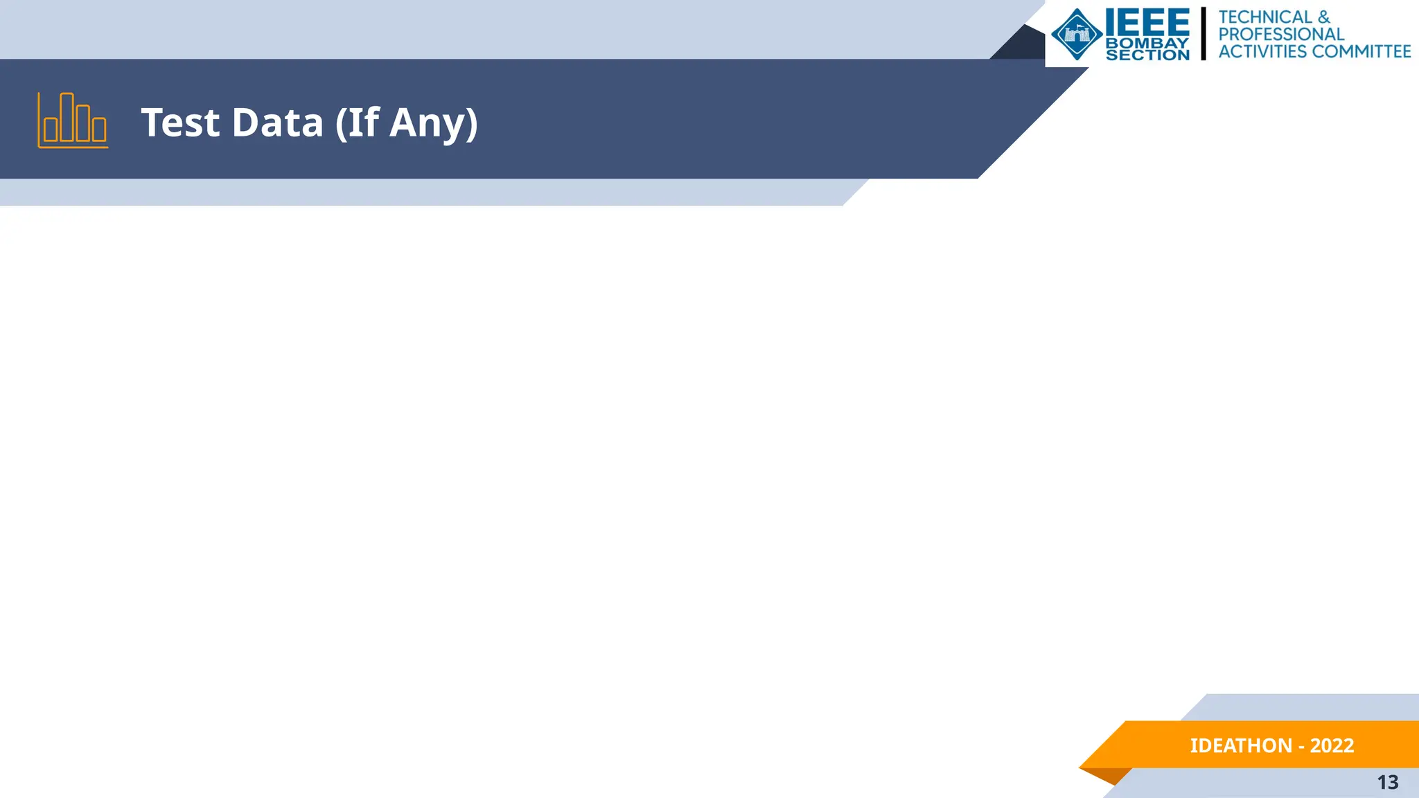 IDEATHON - 2022
Test Data (If Any)
13
 