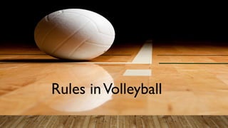 Rules inVolleyball
 