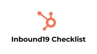 Inbound19 Checklist
 
