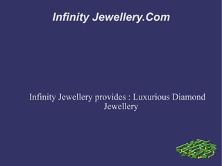 Infinity Jewellery.Com Infinity Jewellery provides : Luxurious Diamond Jewellery 