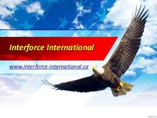 Interforce International
www.interforce-international.ca
 