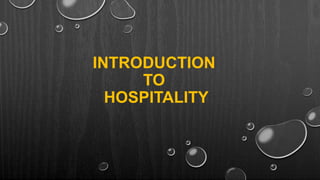 INTRODUCTION
TO
HOSPITALITY
 