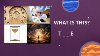 WHAT IS THIS?
T _ _ E
 