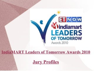 IndiaMART Leaders of Tomorrow Awards 2010 Jury Profiles 