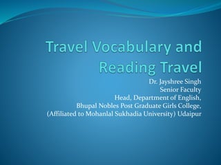 Dr. Jayshree Singh
Senior Faculty
Head, Department of English,
Bhupal Nobles Post Graduate Girls College,
(Affiliated to Mohanlal Sukhadia University) Udaipur
 