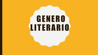 GENERO
LITERARIO
 