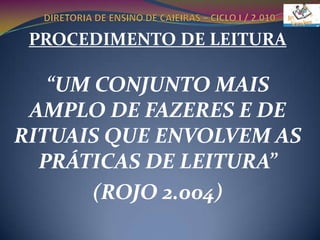 LEITURA FEITA PELO PROFESSORDIRETORIA DE ENSINO DE CAIEIRAS – CICLO I / 2.010COMPORTAMENTOSPROCEDIMENTOSCAPACIDADESAQUISIÇÃO DO SISTEMACOMPREENSÃOAPRECIAÇÃO E RÉPLICA