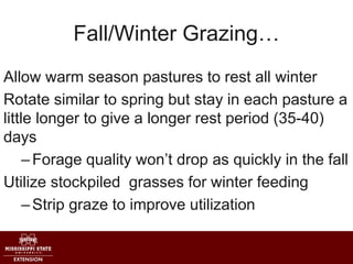 Fall/Winter Grazing…
Allow warm season pastures to rest all winter
Rotate similar to spring but stay in each pasture a
lit...