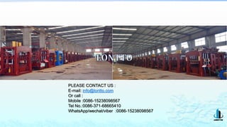 PLEASE CONTACT US :
E-mail: info@lontto.com
Or call :
Mobile :0086-15238098567
Tel No.:0086-371-68665410
WhatsApp/wechat/viber :0086-15238098567
 