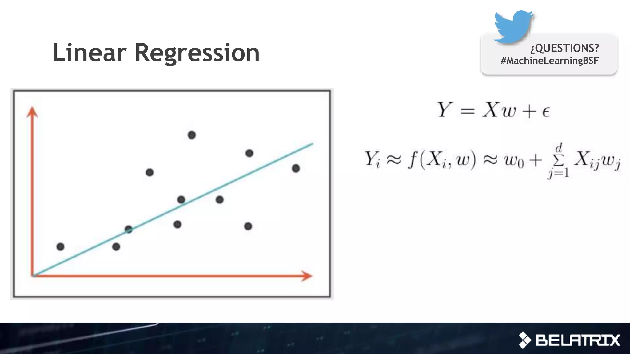 Linear Regression ¿QUESTIONS?
#MachineLearningBSF
 