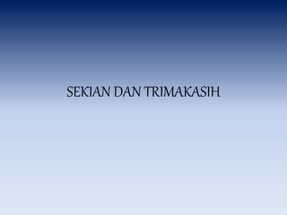 SEKIAN DAN TRIMAKASIH
 