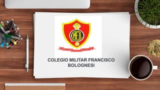 COLEGIO MILITAR FRANCISCO
BOLOGNESI
 