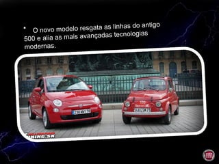 O novo modelo resgata as linhas do antigo 500 e alia as mais avançadas tecnologias modernas.  