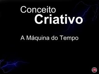 A Máquina do Tempo Conceito Criativo 