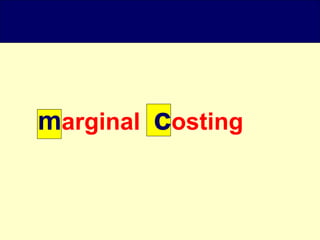 marginal costing
 