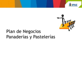 Plan de Negocios
Panaderías y Pastelerías
 