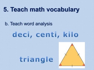 b. Teach word analysis
5. Teach math vocabulary
 