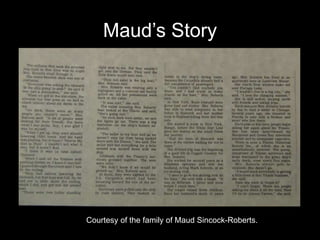 Maud’s Story
Courtesy of the family of Maud Sincock-Roberts.
 