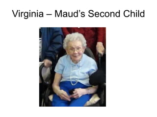 Virginia – Maud’s Second Child
 