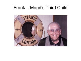 Frank – Maud’s Third Child
 