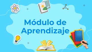 Módulo de
Aprendizaje
 