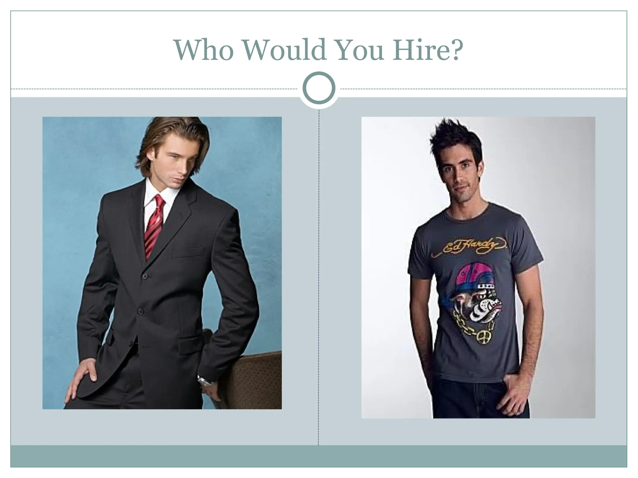 Who Would You Hire?
 