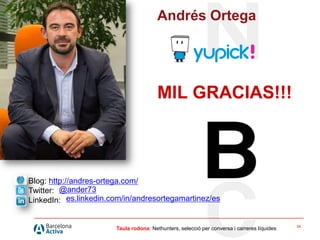 24
Nom de la presentació
Taula rodona: Nethunters, selecció per conversa i carreres líquides
Andrés Ortega
MIL GRACIAS!!!
...