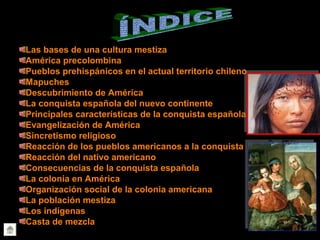 Hispanoamérica surge
como el resultado de
dos culturas distintasdos culturas distintas
La indígenaLa indígena
Cultura espa...