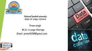 National Sanskrit university
dept.of yoga vijnana
Prem singh
M.Sc in yoga therapy
Email: prem9258@gmail.com
 