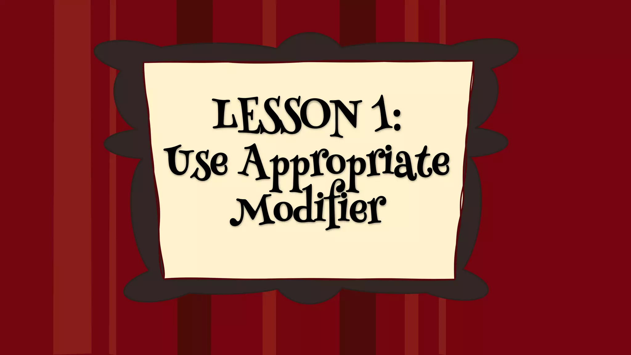 Use appropriate modifiers ppt