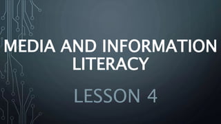 MEDIA AND INFORMATION
LITERACY
LESSON 4
 