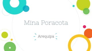 Mina Poracota
Arequipa
 
