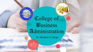 College of
Business
Administration
St. Michael’s College
 