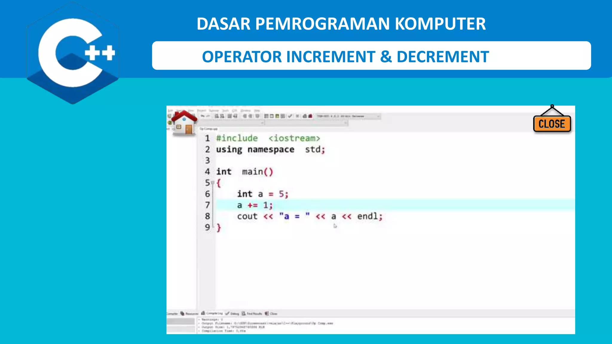 DASAR PEMROGRAMAN KOMPUTER
OPERATOR INCREMENT & DECREMENT
 