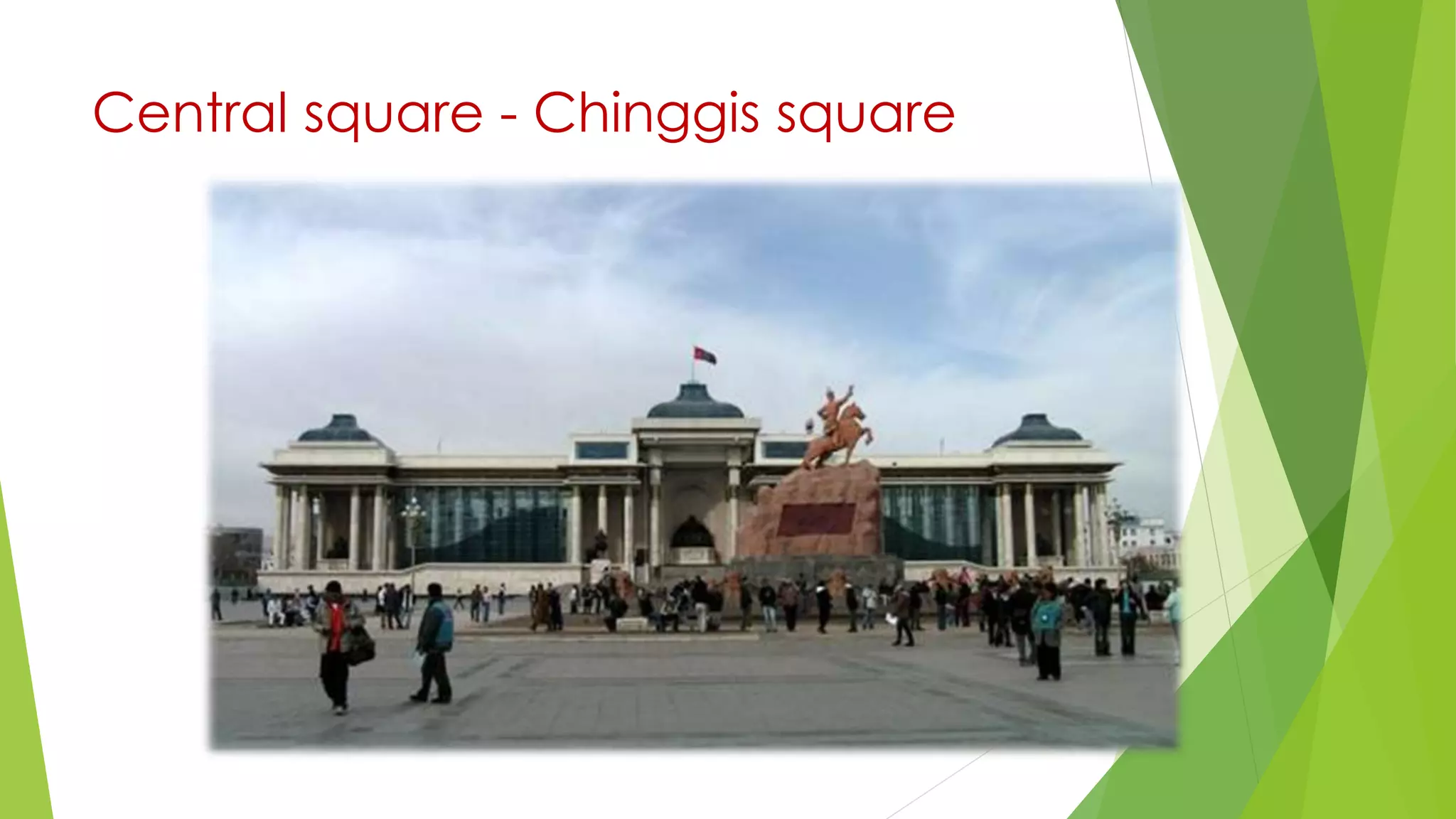 Central square - Chinggis square
 