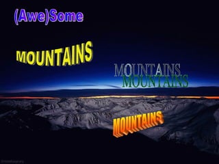 (Awe)Some MOUNTAINS MOUNTAINS MOUNTAINS 