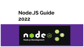 Node.JS Guide
2022
 