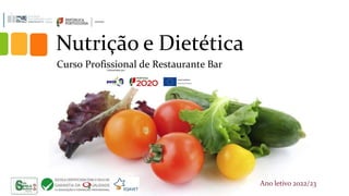 Nutrição e Dietética
Curso Profissional de Restaurante Bar
Ano letivo 2022/23
 