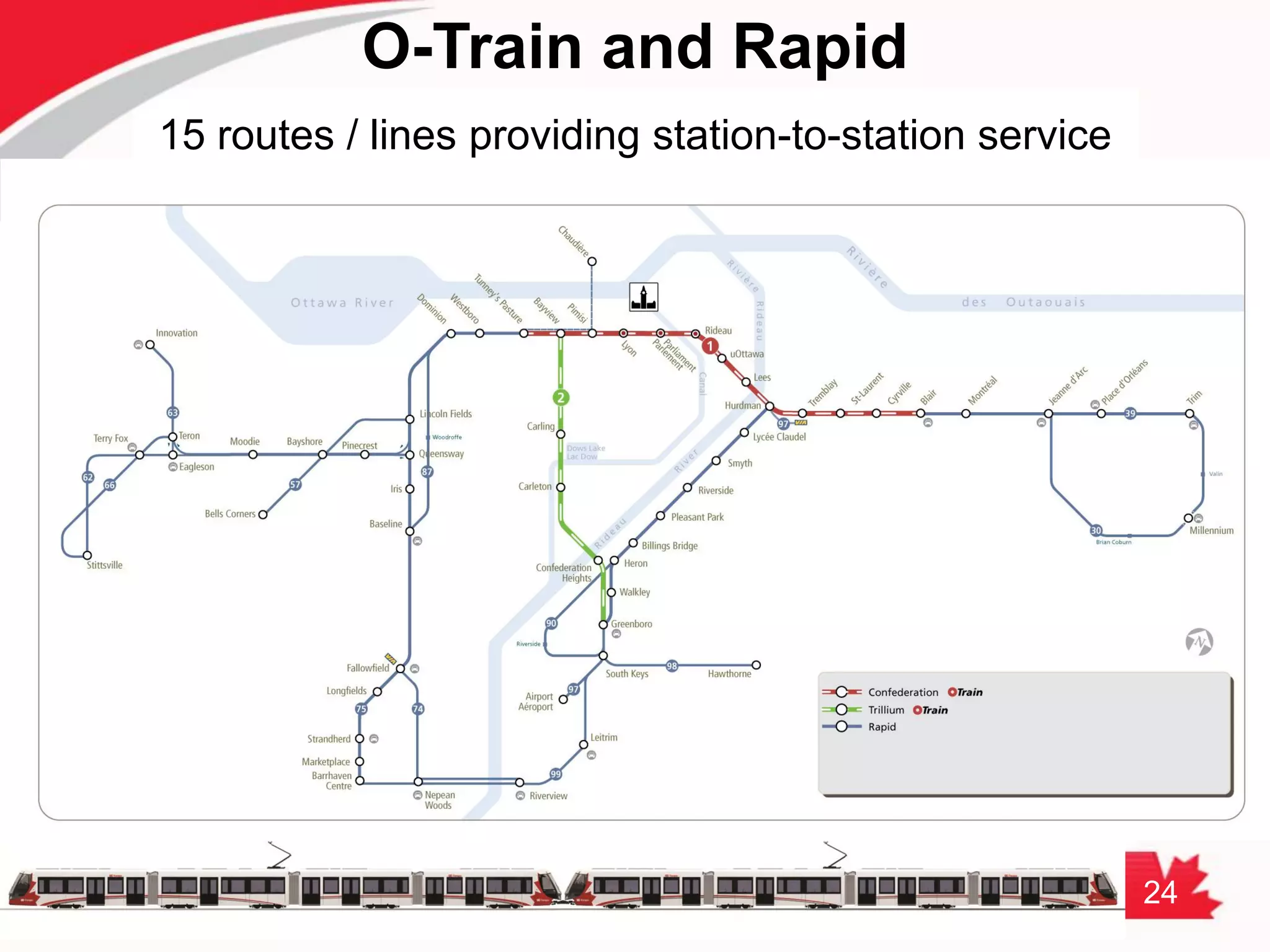24
O-Train and Rapid
15 routes / lines providing station-to-station service
 