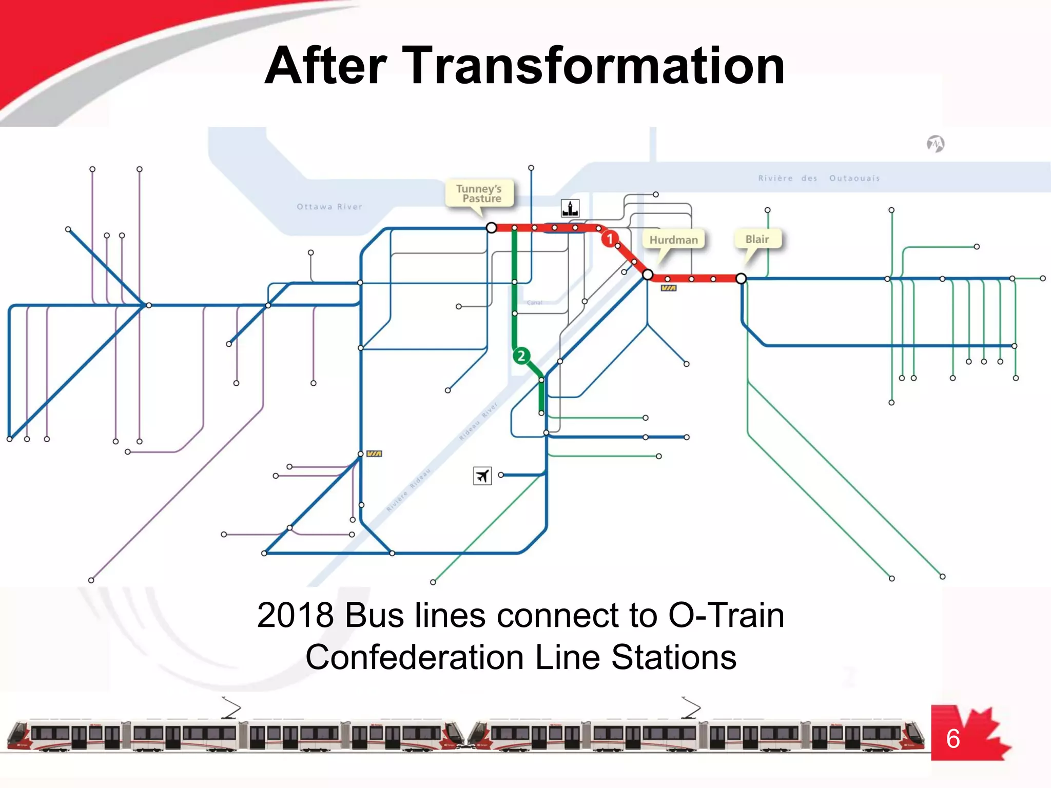 6
After Transformation
2018 Bus lines connect to O-Train
Confederation Line Stations
 