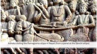 Aśhoka visiting the Ramagrama stūpa in Nepal (from a panel at the Sānchi stūpa)
 