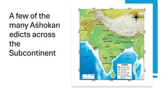 A few of the
many Aśhokan
edicts across
the
Subcontinent
 