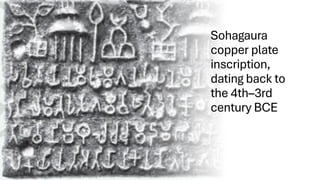 Sohagaura
copper plate
inscription,
dating back to
the 4th–3rd
century BCE
 