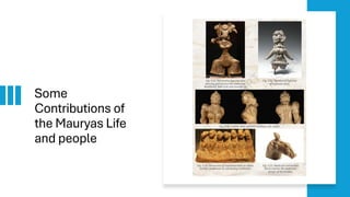 Some
Contributions of
the Mauryas Life
and people
 