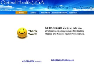 Call 415-328-8356 and let us help you.
Wholesale pricing is available for Doctors,
Medical and Natural Health Professionals.
 