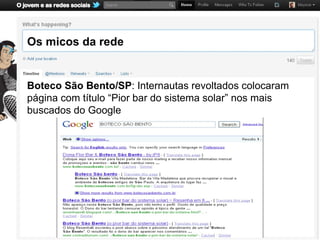 Os micos da rede


Boteco São Bento/SP: Internautas revoltados colocaram
página com título “Pior bar do sistema solar” nos mais
buscados do Google
 