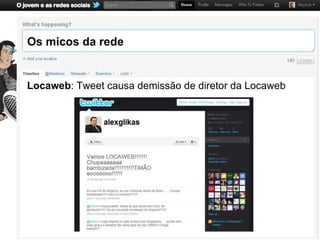 Os micos da rede


Locaweb: Tweet causa demissão de diretor da Locaweb
 