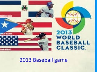 2013 Baseball game
 