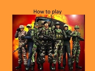 How to play
 